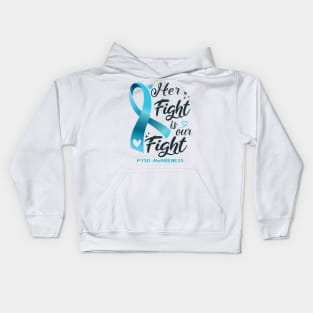 PTSD Awareness HER FIGHT IS OUR FIGHT Kids Hoodie